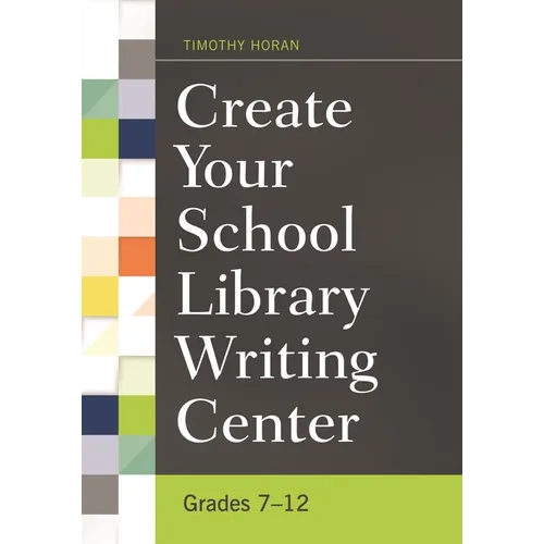 Create Your School Library Writing Center: Grades 7-12 - Paperback