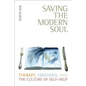 Saving the Modern Soul: Therapy, Emotions, and the Culture of Self-Help - Paperback