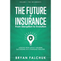 The Future of Insurance: From Disruption to Evolution: Volume I. The Incumbents - Paperback