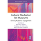 Cultural Mediation for Museums: Driving Audience Engagement - Hardcover