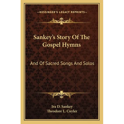 Sankey's Story Of The Gospel Hymns: And Of Sacred Songs And Solos - Paperback