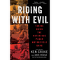 Riding with Evil: Taking Down the Notorious Pagan Motorcycle Gang - Paperback