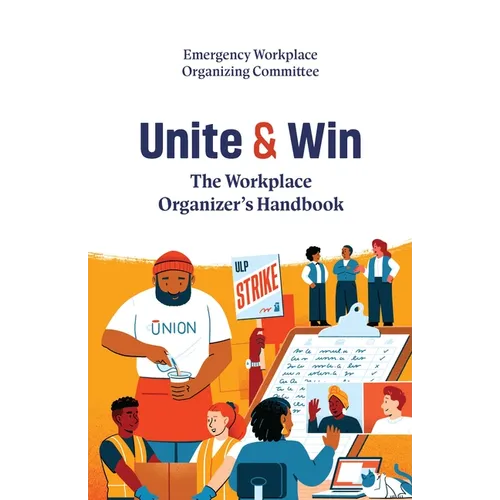 Unite and Win: The Workplace Organizer's Handbook - Paperback