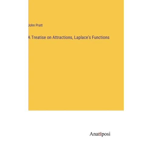 A Treatise on Attractions, Laplace's Functions - Hardcover