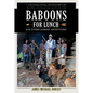 Baboons for Lunch: And Other Sordid Adventures - Paperback