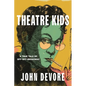Theatre Kids: A True Tale of Off-Off Broadway - Hardcover