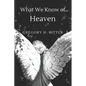 What We Know of Heaven: From the Bible and Near-Death Experiences - Paperback