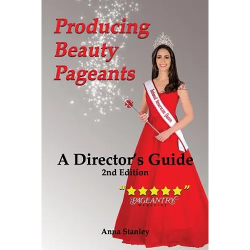 Producing Beauty Pageants: A Director's Guide, 2nd Edition - Paperback