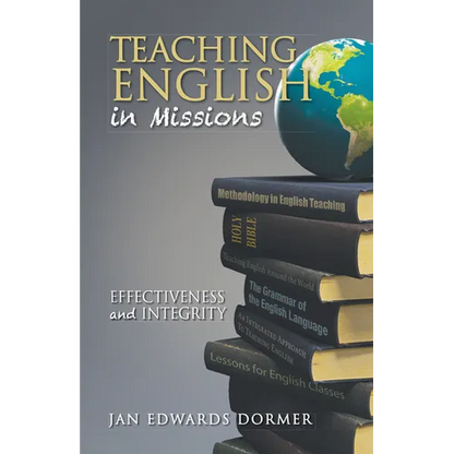 Teaching English in Missions*: Effectiveness and Integrity - Paperback