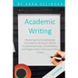 Academic Writing: Mastering the Fundamentals of Academic Writing to Deliver Outstanding Essays, Dissertations, and Papers and to Stand Out of the Crow - Paperback
