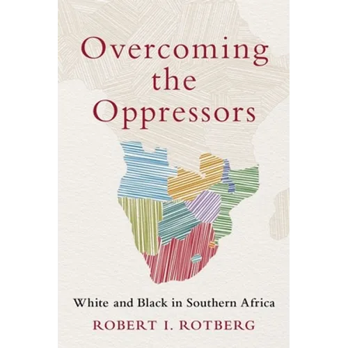 Overcoming the Oppressors: White and Black in Southern Africa - Hardcover
