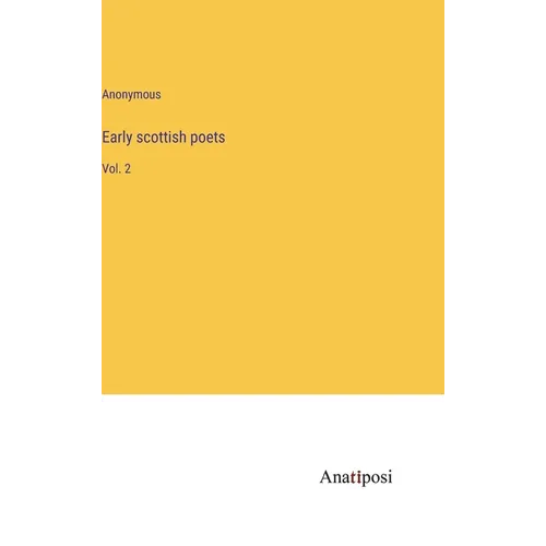 Early scottish poets: Vol. 2 - Hardcover