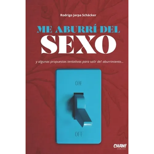 Me aburrí del Sexo: y algunas propuestas tentativas para salir del aburrimiento. - Paperback