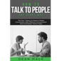 How to Talk to People: The Right Way - The Only 7 Steps You Need to Master Conversation Skills, Effective Communication and Conversation Tactics Today - Paperback