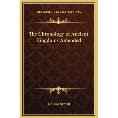 The Chronology of Ancient Kingdoms Amended - Hardcover