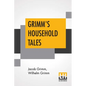 Grimm's Household Tales: Translated By Margaret Hunt - Paperback
