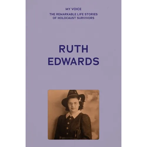 My Voice: Ruth Edwards: Vienna to Manchester, a Lifetime's Journey - Paperback