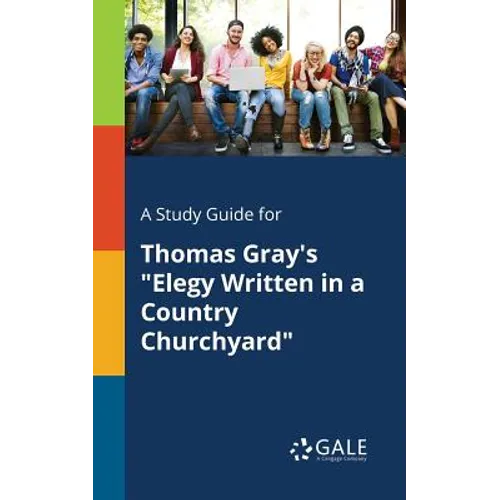 A Study Guide for Thomas Gray's "Elegy Written in a Country Churchyard" - Paperback