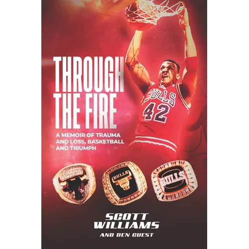 Through the Fire: A Memoir of Trauma and Loss, Basketball and Triumph - Paperback