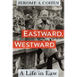 Eastward, Westward: A Life in Law - Hardcover