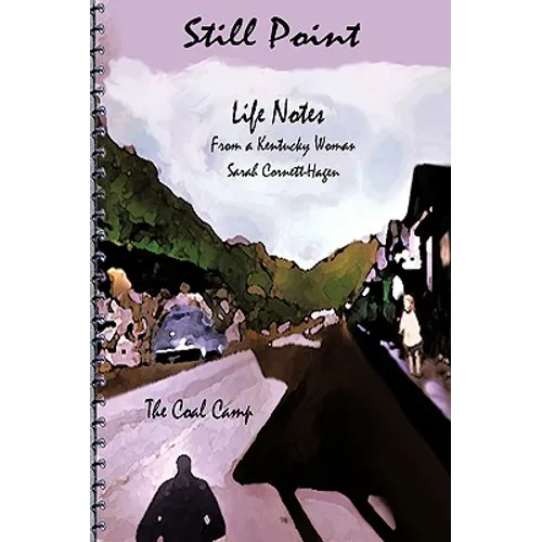 Still Point-Life Notes from a Kentucky Woman: A Coal Camp - Paperback
