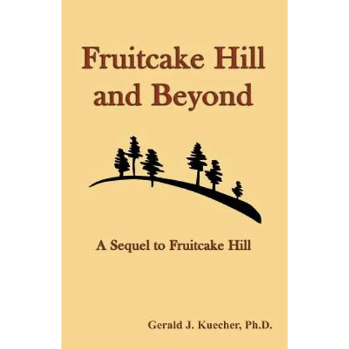 Fruitcake Hill and Beyond: A Sequel to Fruitcake Hill - Paperback