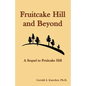 Fruitcake Hill and Beyond: A Sequel to Fruitcake Hill - Paperback