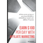 Earn $100 per day with Affiliate Marketing: All the secrets on how to earn from $20,000 to $100,000 per month with Affiliate Programs - Paperback