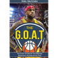 The G.O.A.T: Lebron James: The Story of One of the Greatest Basketball Players of All Time - Paperback