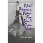 What Happens When They Don't Grow Back: The Upside Down View of Life After a Bilateral Mastectomy - Hardcover