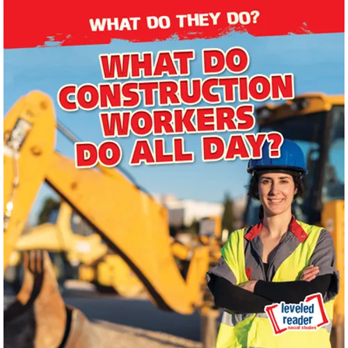What Do Construction Workers Do All Day? - Library Binding