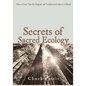Secrets of Sacred Ecology: How to Create Peaceful, Magical, and Transformative Spaces in Nature - Paperback
