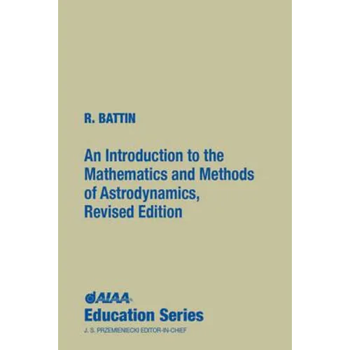 An Introduction to the Mathematics and Methods of Astrodynamics, Revised Edition - Hardcover