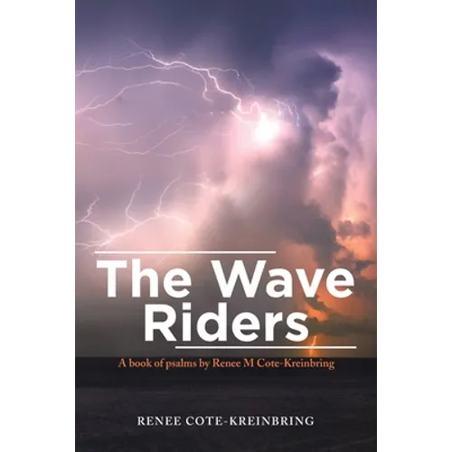 The Wave Riders: A Book of Psalms by Renee M Cote-Kreinbring - Paperback