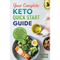 Your Complete Keto Quick Start Guide: With 14-Day Diet Meal Plan and 42 Quick and Easy Recipes to Melt Away Stubborn Pounds Fast - Paperback