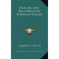 Healing and Regeneration Through Color - Hardcover