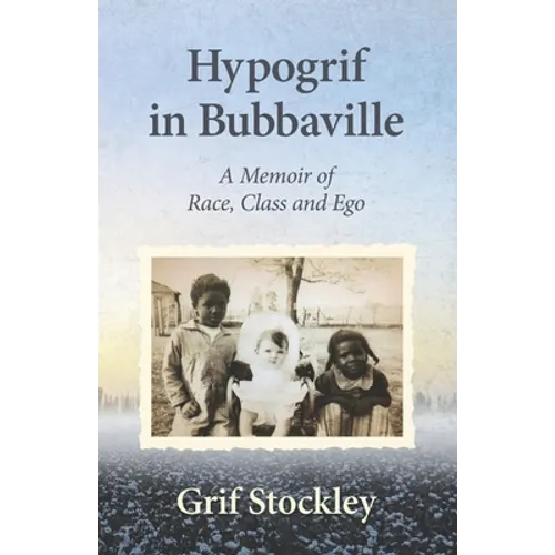 Hypogrif in Bubbaville: A Memoir of Race, Class and Ego - Paperback