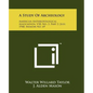 A Study Of Archeology: American Anthropological Association, V50, No. 3, Part 2, July, 1948, Memoir No. 69 - Paperback