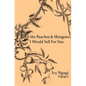 All the Peaches and Mangoes I Would Sell For You - Paperback