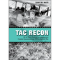 Tac Recon: US Air Force Tactical Reconnaissance Combat Operations from Wwi to the Gulf War - Hardcover