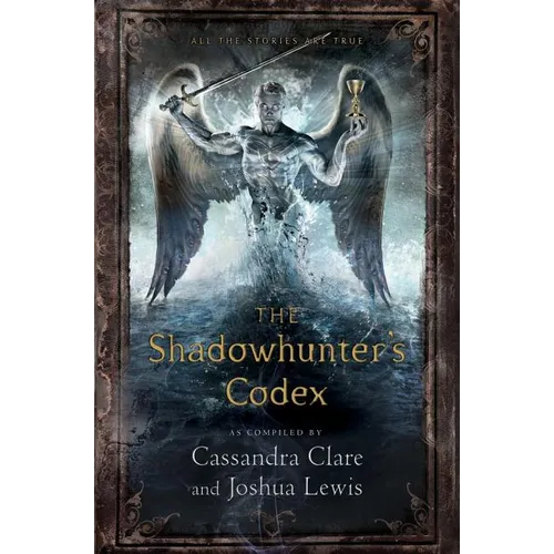 The Shadowhunter's Codex: Being a Record of the Ways and Laws of the Nephilim, the Chosen of the Angel Raziel - Hardcover