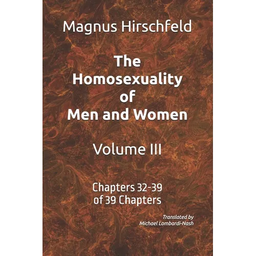 The Homosexuality of Men and Women Volume III: Chapters 32-39 of 39 Chapters - Paperback