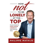 How not to be lonely at the top: Practical Wisdom for Positive Corporate Leadership and High-Performing Teams - Hardcover