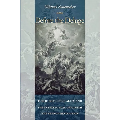 Before the Deluge: Public Debt, Inequality, and the Intellectual Origins of the French Revolution - Paperback