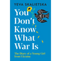 You Don't Know What War Is: The Diary of a Young Girl from Ukraine - Hardcover