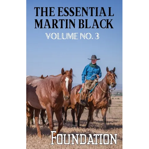 The Essential Martin Black, Volume No. 3: Foundation - Paperback