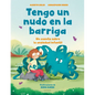 Tengo Un Nudo En La Barriga / I Have a Knot in My Belly - Hardcover