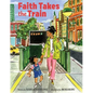 Faith Takes the Train - Hardcover