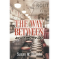 The Way Between: An Unexpected Life - Paperback