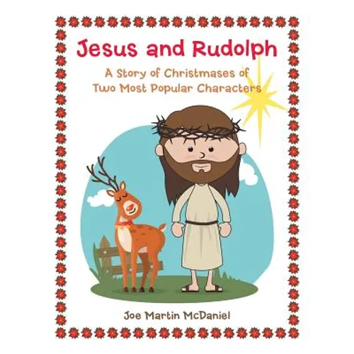 Jesus and Rudolph: A Story of Christmases of Two Most Popular Characters - Paperback